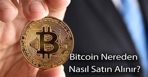 Bitcoin Nereden ve Nasıl Satın Alınır?